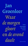 Waar de morgen gloort en de avond daalt - Jan Groenleer - 9789023970651
