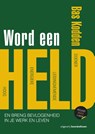 Word een held - hoe bevlogenheid, vitaliteit en toewijding het verschil maken - Bas Kodden - 9789024402953