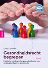 Gezondheidsrecht begrepen - Lydia Janssen - 9789024437139