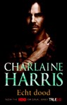 Echt dood - Charlaine Harris - 9789024547548