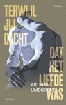 Terwijl jij dacht dat het liefde was - Arthur Umbgrove - 9789025322083