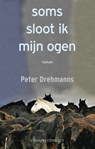 Soms sloot ik mijn ogen - Peter Drehmanns - 9789025431228