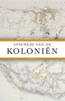 Afscheid van de koloniën - John Jansen van Galen - 9789025435301