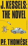 J. Kessels: The Novel - P.F. Thomése - 9789025436315