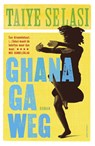 Ghana ga weg - Taiye Selasi - 9789025443726