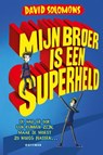 Mijn broer is een superheld - David Solomons - 9789025762193