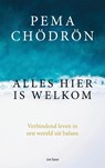 Alles hier is welkom - Pema Chödrön - 9789025907679