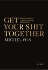 Get your shit together - Michel Vos - 9789025909352