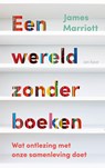 Een wereld zonder boeken - James Marriott - 9789025915025
