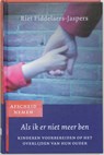 Als ik er niet meer ben - Riet Fiddelaers-Jaspers - 9789025955755