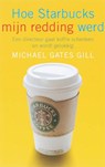 Hoe Starbucks mijn redding werd - GILL, M. Gates - 9789025958336