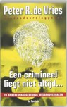 Een crimineel liegt niet altijd... - VRIES, Peter R. de - 9789026121883