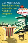 Frank Derricks vakantie om nooit te vergeten - J.B. Morrison - 9789026139253