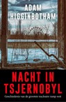 Nacht in Tsjernobyl - Adam Higginbotham - 9789026334177