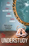 De understudy - B.A. Paris ; Clare Mackintosh ; Holly Brown ; Sophie Hannah - 9789026350863