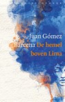 De hemel boven Lima - Juan Gómez Bárcena ; Salto de Página - 9789028427457