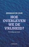 Hoe overleven we de vrijheid? - Herman De Dijn - 9789028978997