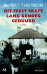 Dit feest heeft lang genoeg geduurd - Rupert Thomson - 9789029086455