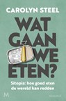 Wat gaan we eten? - Carolyn Steel - 9789029094535
