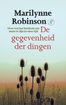De gegevenheid der dingen - Marilynne Robinson - 9789029510080