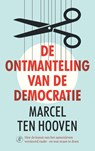 De ontmanteling van de democratie - Marcel ten Hooven - 9789029511247