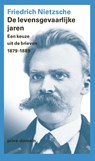 De levensgevaarlijke jaren - Friedrich Nietzsche - 9789029541435