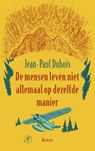 De mensen leven niet allemaal op dezelfde manier - Jean-Paul Dubois - 9789029541923