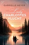 Lady Charlottes vlucht - Gabrielle Meyer - 9789029741903