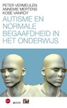 Autisme en normale begaafdheid in het onderwijs - Peter Vermeulen ; Annemie Mertens ; Kobe Vanroy - 9789033496462
