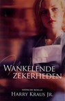 Wankelende zekerheden - Harry Kraus Jr. - 9789033632235
