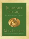 Je hoort bij mij - Max Lucado - 9789033814495