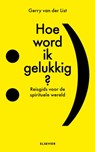 Hoe word ik gelukkig - Gerry van der List ; Tonny van Winssen - 9789035250475