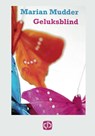 Geluksblind - Marian Mudder - 9789036426718