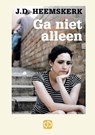 Ga niet alleen - J.D. Heemskerk - 9789036428507