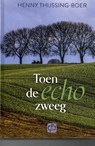 Toen de echo zweeg - Henny Thijssing-Boer - 9789036436656