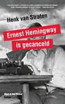 Ernest Hemingway is gecanceld - Henk van Straten - 9789038802633