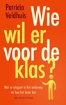 Wie wil er voor de klas? - Patricia Veldhuis - 9789038813448