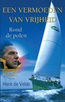 Een vermoeden van vrijheid - Henk de Velde - 9789038921457