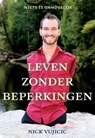 Leven zonder beperkingen - Nick Vujicic - 9789043519311