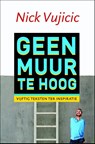 Geen muur te hoog - Nick Vujicic - 9789043522045