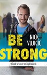 Be strong - Nick Vujicic - 9789043523387