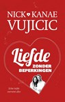 Liefde zonder beperkingen - Nick Vujicic ; Kanae Vujicic - 9789043524391