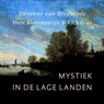 Mystiek in de lage landen - Désanne van Brederode ; Hein Blommestijn ; Kick Bras - 9789043528603