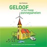 Geloof en een hoop zonnepanelen - Kees Posthumus - 9789043538176