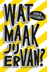 Wat maak jij ervan? - Karin Luttenberg - 9789043921473