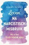Leven na narcistisch misbruik - Shanti Schiks - 9789043928687