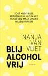 Blij alcohol vrij - Nanja van Vliet - 9789043940177