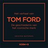 Het verhaal van Tom Ford - Kristen Bateman - 9789043942089