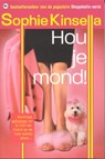 Hou je mond! - KINSELLA, Sophie. - 9789044309904
