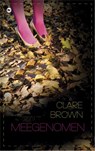 Meegenomen - Clare Brown - 9789044333237